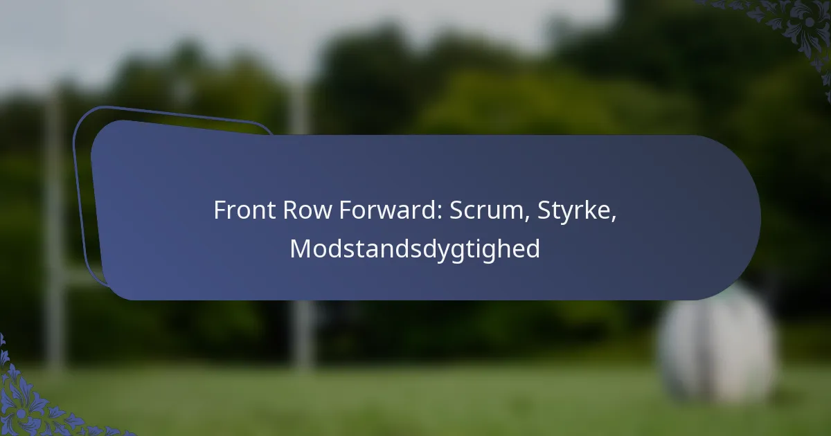 Front Row Forward: Scrum, Styrke, Modstandsdygtighed