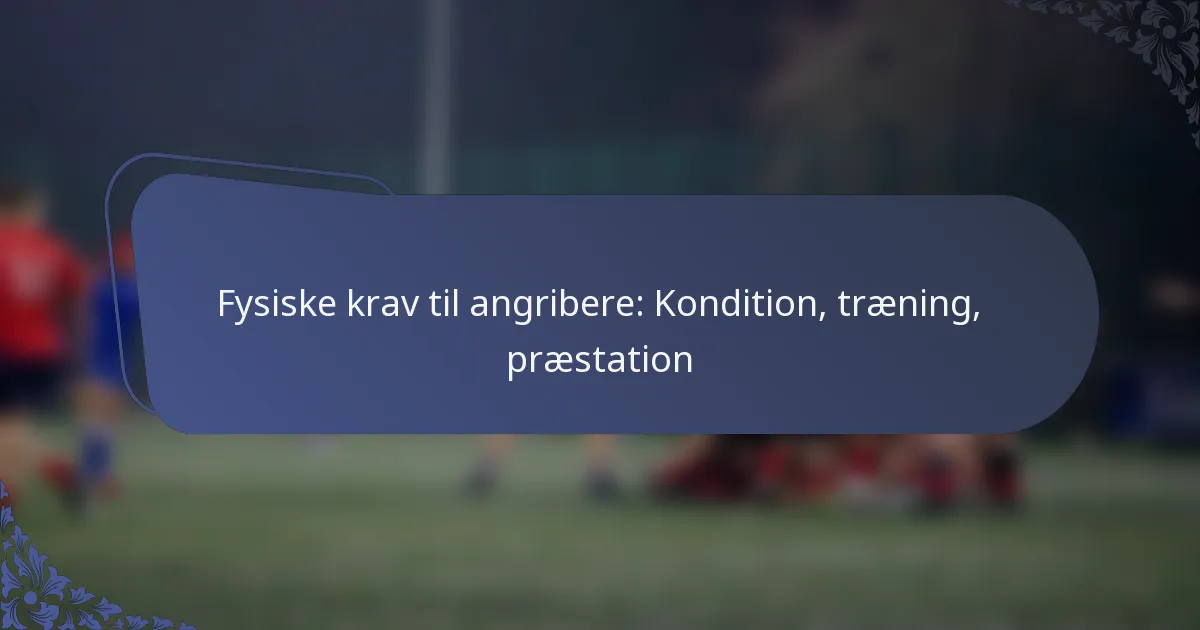 Fysiske krav til angribere: Kondition, træning, præstation