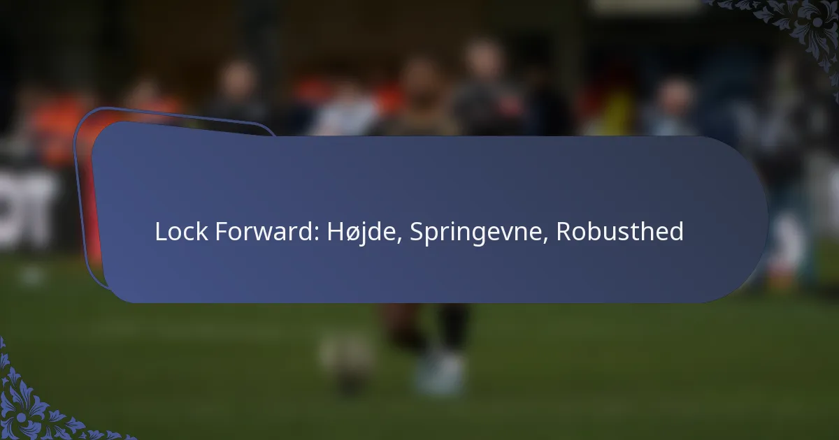 Lock Forward: Højde, Springevne, Robusthed