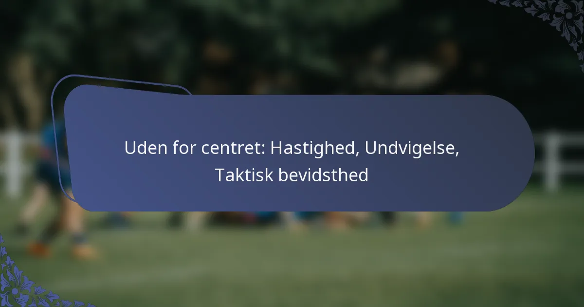 Uden for centret: Hastighed, Undvigelse, Taktisk bevidsthed