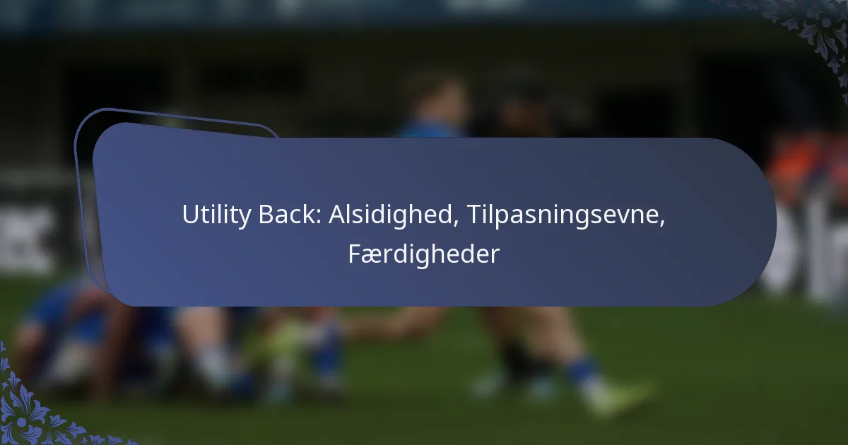 Utility Back: Alsidighed, Tilpasningsevne, Færdigheder