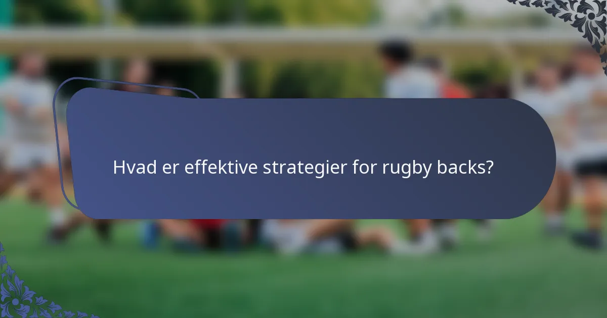 Hvad er effektive strategier for rugby backs?