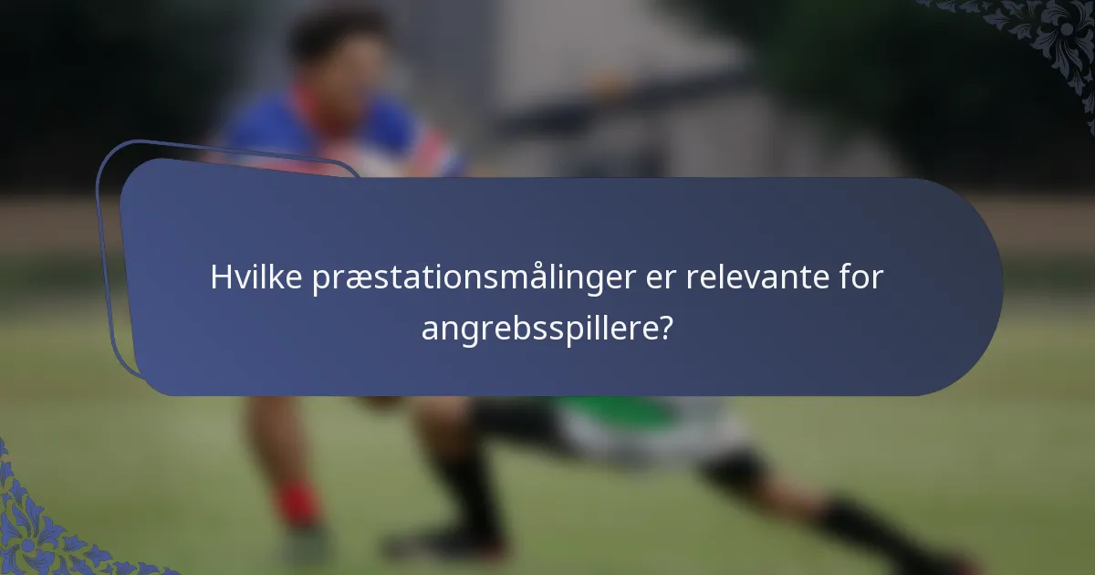 Hvilke præstationsmålinger er relevante for angrebsspillere?