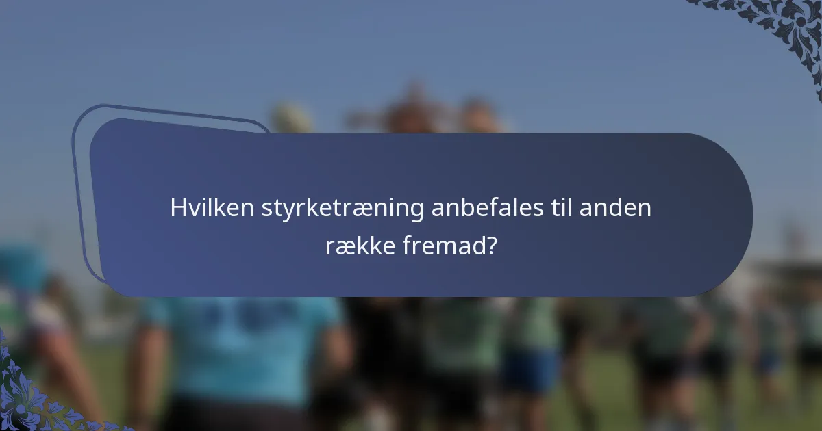 Hvilken styrketræning anbefales til anden række fremad?