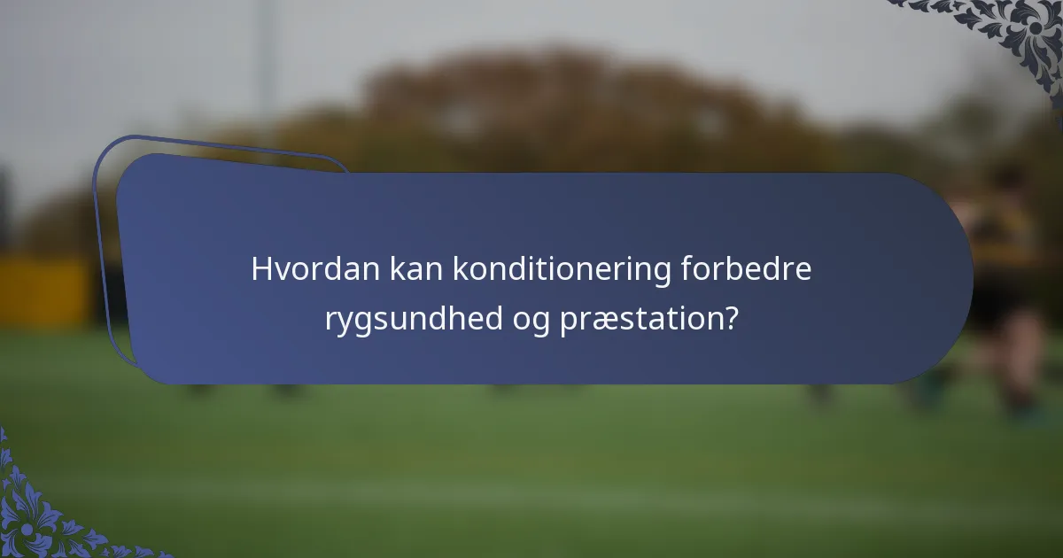 Hvordan kan konditionering forbedre rygsundhed og præstation?