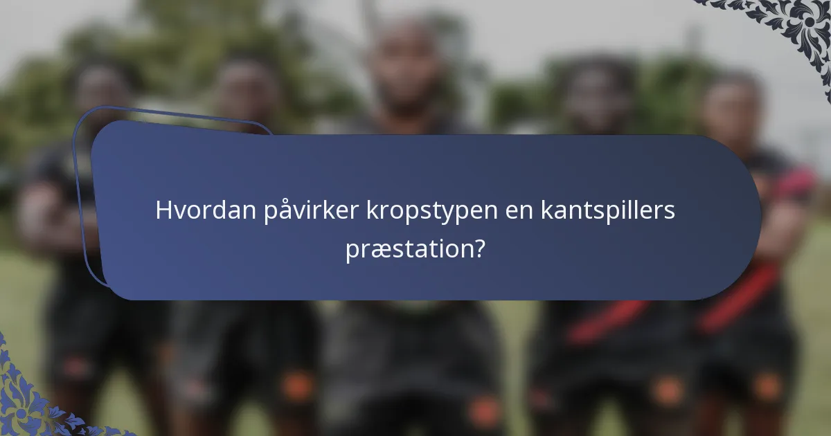 Hvordan påvirker kropstypen en kantspillers præstation?